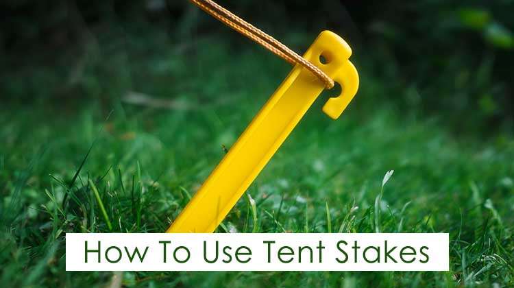 How To Use Tent Stakes